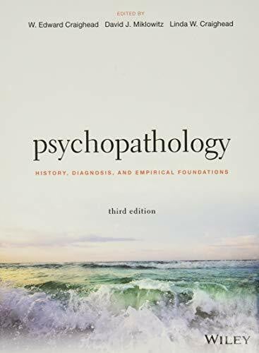 Craighead, Linda W. Psychopathology: History, Diagnosis, and Empirical Foundations