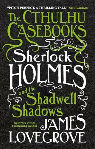 Lovegrove, James Sherlock Holmes and the Shadwell Shadows (The Cthulhu Casebooks, Band 1)