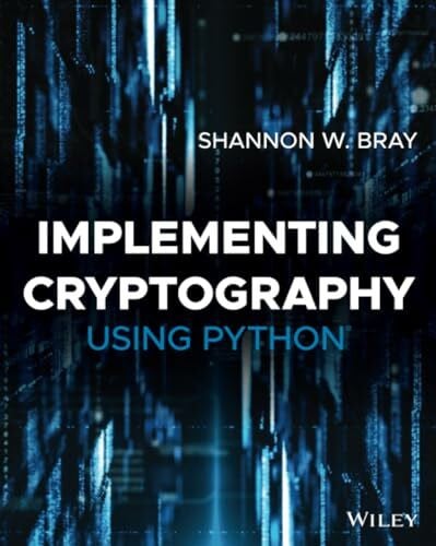Bray, Shannon W. Implementing Cryptography Using Python