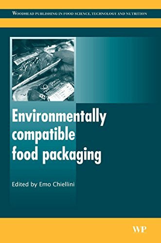 Chiellini, E. Environmentally Compatible Food Packaging (Woodhead Publishing Series in Food Science, Technology and Nutrition)