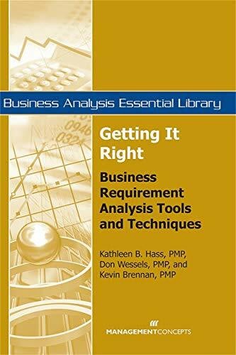 Brennan, Kevin Getting It Right: Business Requirement Analysis Tools and Techniques (Business Analysis Essential Library)