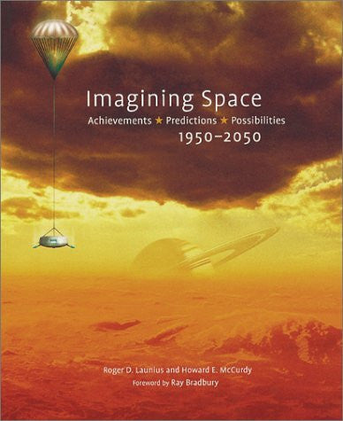 Bradbury, Ray Imagining Space: Achievements, Predictions, Possibilities 1950-2050