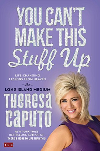 Caputo, Theresa You Can't Make This Stuff Up: Life-Changing Lessons from Heaven