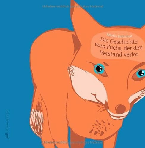 Baltscheit, Martin Die Geschichte vom Fuchs, der den Verstand verlor
