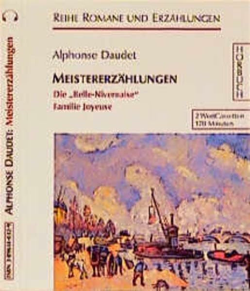 Eckardt, Hans Meistererzählungen: Die 'Belle-Nivernaise' /Familie Joyeuse (Romane und Erzählungen - Hörbuch)