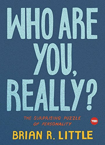 Little, Brian R. Who Are You, Really?: The Surprising Puzzle of Personality (TED Books)
