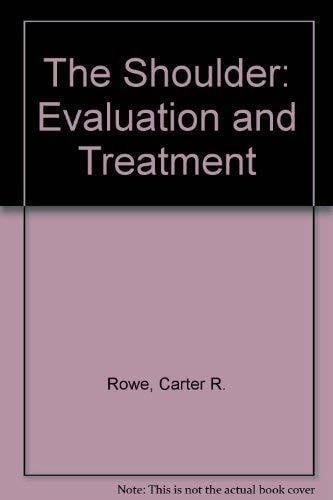 Rowe, Carter R. The Shoulder: Evaluation and Treatment – Zweitliebe by ...