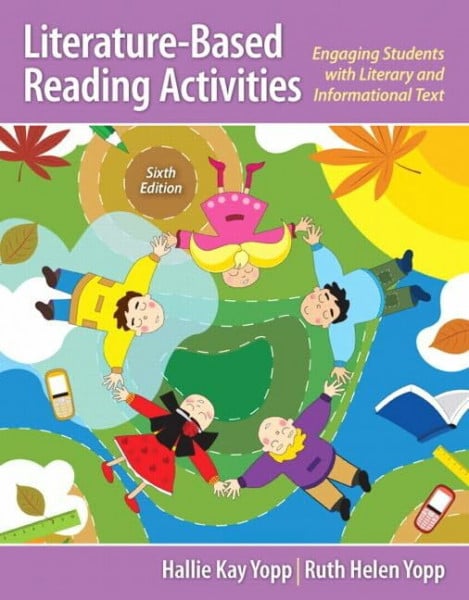 Yopp, Ruth Literature-Based Reading Activities: Engaging Students with Literary and Informational Text
