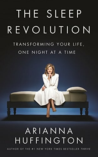 Huffington, Arianna The Sleep Revolution: Transforming Your Life, One Night at a Time