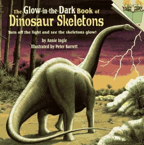 Barrett, Peter The Glow-in-the-dark Book of Dinosaur Skeletons