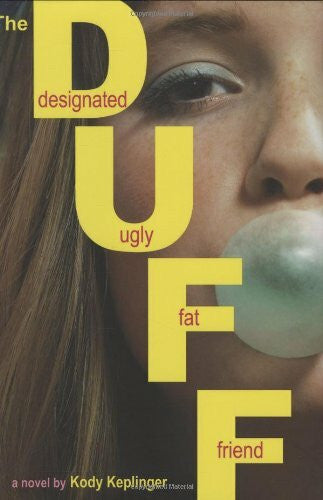 Keplinger, Kody The DUFF: (Designated Ugly Fat Friend)