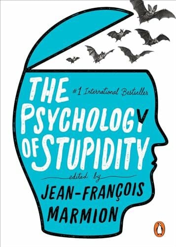 Marmion, Jean-Francois The Psychology of Stupidity
