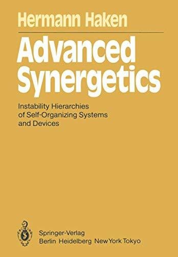 Haken, Hermann Advanced Synergetics: Instability Hierarchies of Self-Organizing Systems and Devices (Springer Series in Synergetics, 20, Band 20)