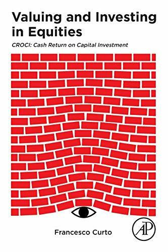 Curto, Francesco Valuing and Investing in Equities: CROCI: Cash Return on Capital Investment