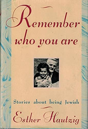 Hautzig, Esther Rudomin Remember Who You Are: Stories About Being Jewi ...