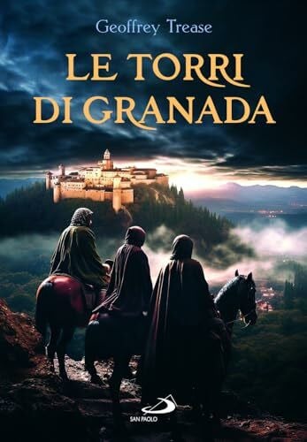 Trease, Geoffrey Le torri di Granada. Nuova ediz. (Narrativa San Paolo ragazzi)