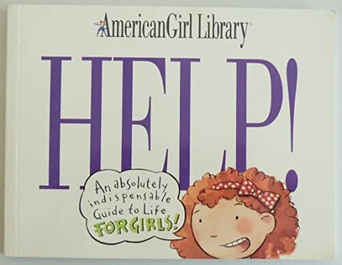 Nash, Scott Help!: An Absolutely Indispensable Guide to Life for Girls! (American Girl Library)
