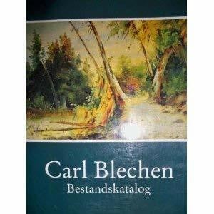 Carl Blechen. Bestandskatalog. GemÃ¤lde, Aquarelle, Zeichnungen, Druckgraphik