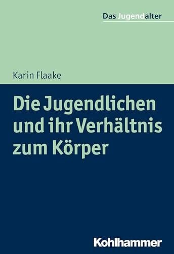 GÃ¶ppel, Rolf Die Jugendlichen und ihr VerhÃ¤ltnis zum KÃ¶rper (Das Jugendalter)