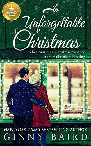 Baird, Ginny An Unforgettable Christmas: A heartwarming Christmas romance from Hallmark Publishing