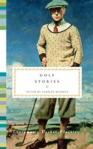 McGrath, Charles Golf Stories: Everyman's Library Pocket Classics