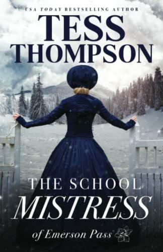 Thompson, Tess The School Mistress (Emerson Pass Historicals, Band 1)