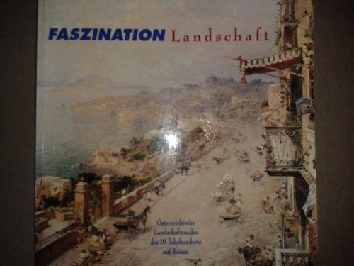 Obermayer, Erika Faszination Landschaft: Österreichische Landschaftsmaler des 19. Jh. auf Reisen. Dt. /Engl. /Ital.