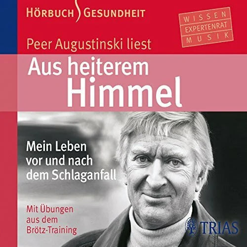 Augustinski, Peer Aus heiterem Himmel (Hörbuch): Mein Leben vor und nach dem Schlaganfall (Hörbuch Gesundheit)