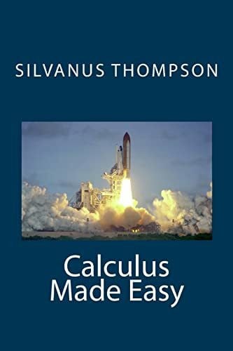 Thompson, Silvanus Phillips Calculus Made Easy