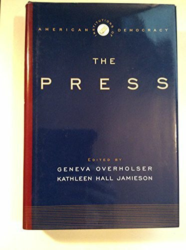 Jamieson, Kathleen Hall The Institutions of American Democracy: The Press (INSTITUTIONS OF AMERICAN DEMOCRACY SERIES)