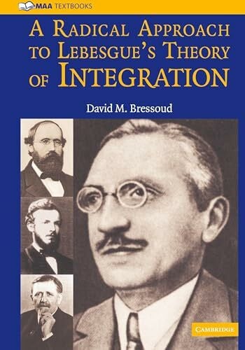 Bressoud, David M. A Radical Approach to Lebesgue's Theory of Integration (Mathematical Association of America Textbooks)