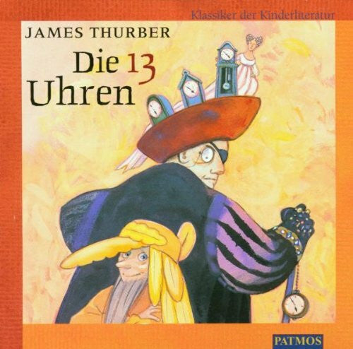 Thurber, James Die dreizehn Uhren: Kinder-CD. Ab 6