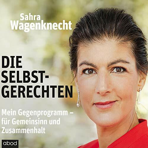 Müller, Viola Die Selbstgerechten: Mein Gegenprogramm - für Gemeinsinn und Zusammenhalt