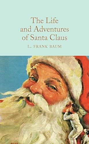 Halley, Ned The Life and Adventures of Santa Claus: L. Frank Baum (Macmillan Collector's Library)
