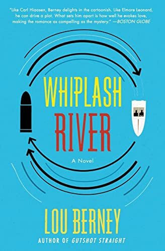 Berney, Lou WHIPLASH RIVER: A Novel