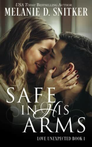 Snitker, Melanie D Safe In His Arms (Love Unexpected, Band 1)