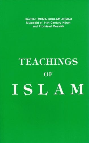 Ahmad, Mirza Ghulam Teachings of Islam