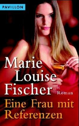 Fischer, Marie L Eine Frau mit Referenzen: Roman