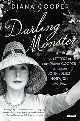 Cooper, Diana Darling Monster: The Letters of Lady Diana Cooper to Son John Julius Norwich, 1939-1952