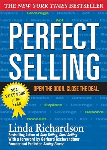 Richardson, Linda Perfect Selling: Open the Door. Close the Deal.