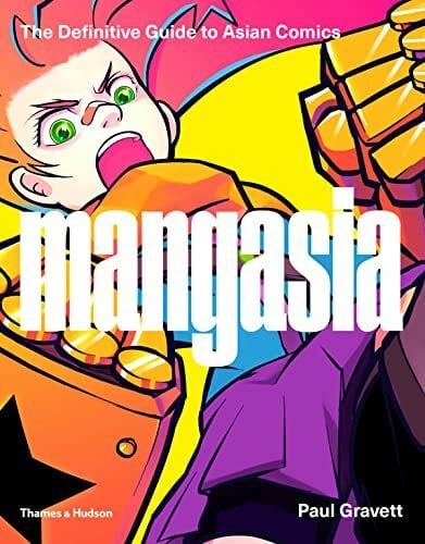 Gravett, Paul Mangasia: The Definitive Guide to Asian Comics