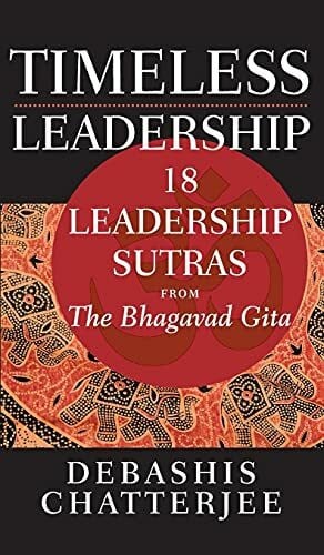 Chatterjee, Debashis Timeless Leadership: 18 Leadership Sutras from the Bhagavad Gita