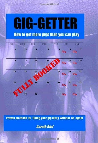 Bird, Gareth E. Gig-getter: How to Get More Gigs Than You Can Play