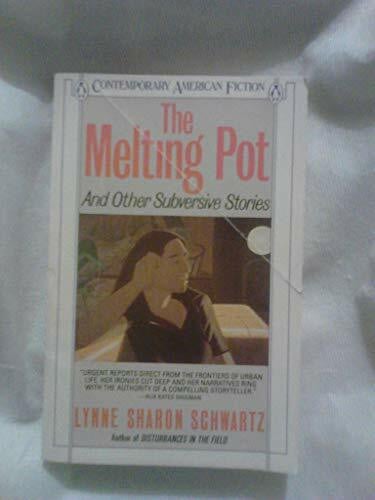 Schwartz, Lynne Sharon The Melting Pot: And Other Subversive Stories (Contemporary American Fiction)