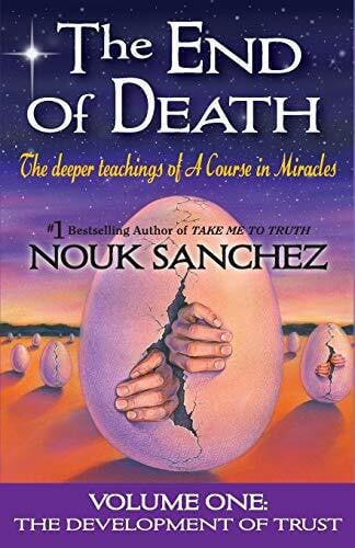 Sanchez, Nouk The End of Death: The Deeper Teachings of A Course in Miracles