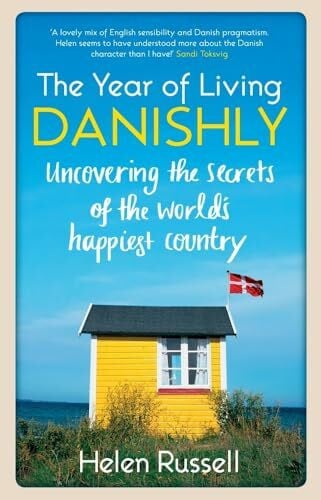 Russell, Helen The Year of Living Danishly: Uncovering the secrets of the world's happiest country