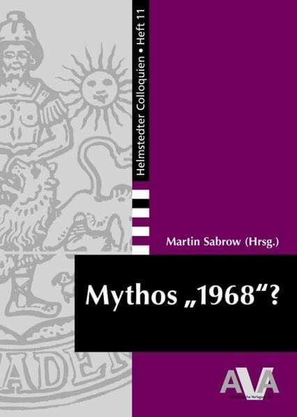 Sabrow, Martin Mythos „1968“? (Helmstedter Colloquien)