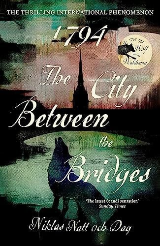 Dag, Niklas Natt och 1794: The City Between the Bridges: The Million Copy International Bestseller (Jean Mickel Cardell)