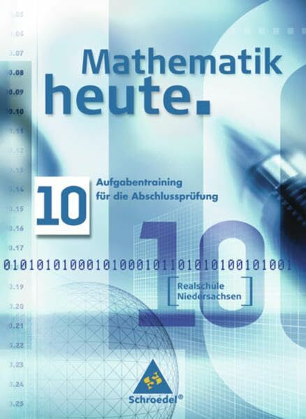 Vom Hofe, Rudolf Mathematik heute - Ausgabe 2005 Realschule Niedersachsen: Aufgabentraining für die Abschlussprüfung Niedersachsen