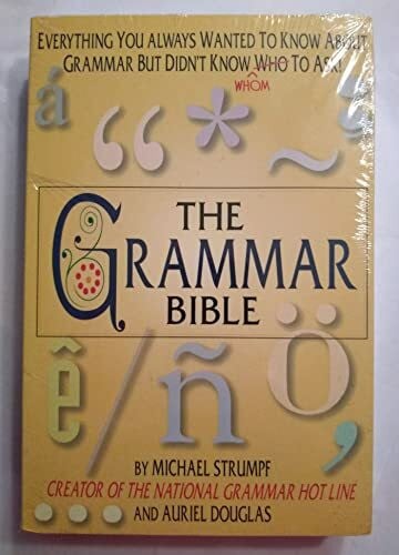 Strumpf, Michael Grammar Bible: Everything You Wanted to Know about Grammar but Didn't Know Whom to Ask
